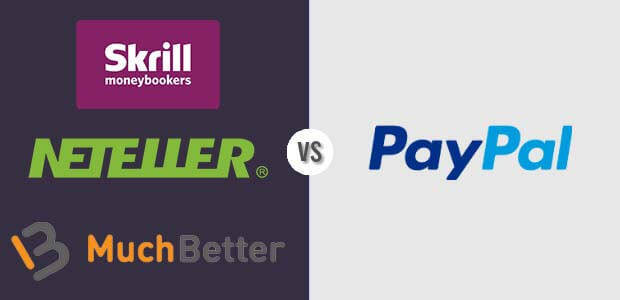 Skrill, Neteller, MuchBetter vs. PayPal Casino